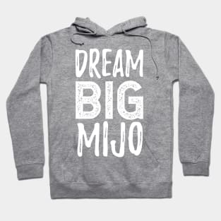 Dream Big Mijo - Sueña Grande Mijo Hoodie